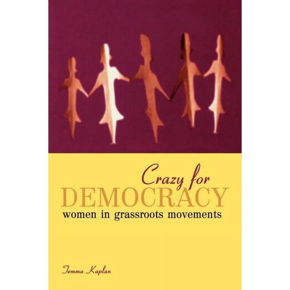 Crazy for Democracy: Women in Grassroots Movements, (Paperback)