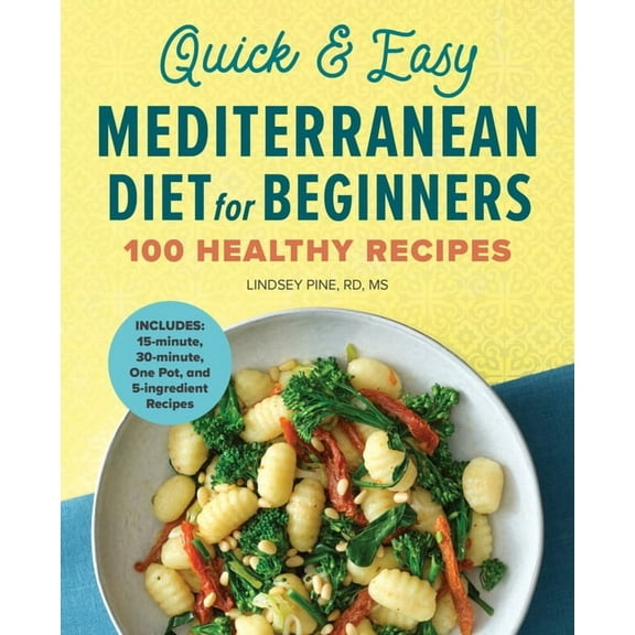 Quick & Easy Mediterranean Diet for Beginners: 100 Healthy Recipes, (Paperback)
