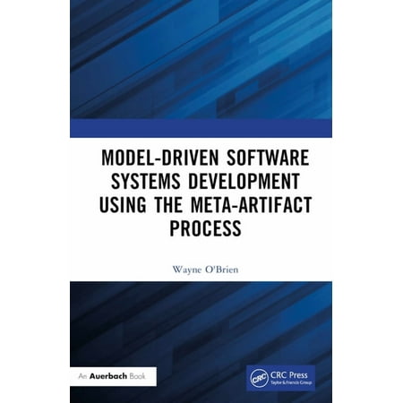 Model-Driven Software Systems Development Using the Meta-Artifact Process (Hardcover)