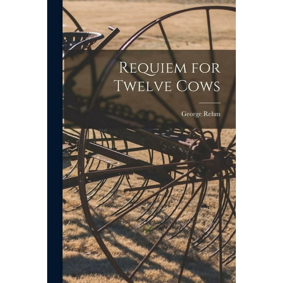Requiem for Twelve Cows, (Paperback)