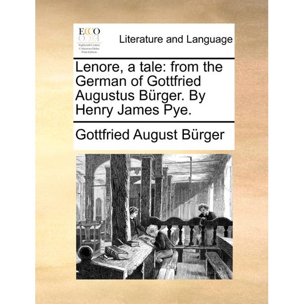 Lenore, a Tale From the German of Gottfried Augustus Burger. by Henry James Pye. (Paperback