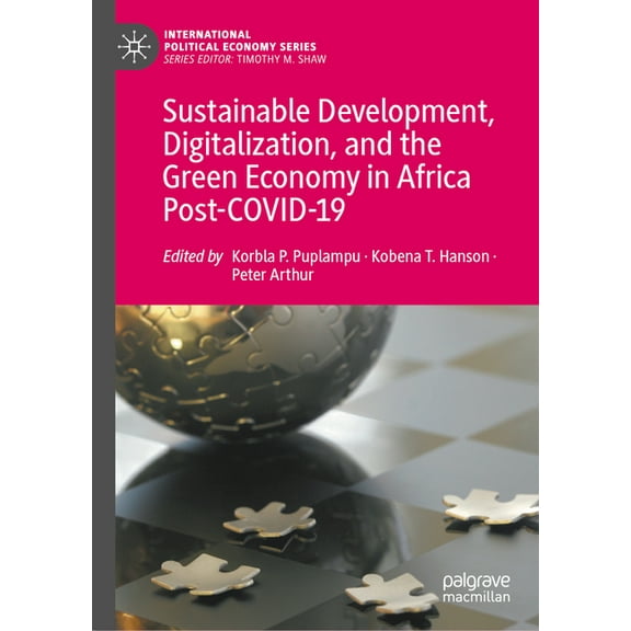 International Political Economy Sustainable Development, Digitalization, and the Green Economy in Africa Post-Covid-19, (Hardcover)