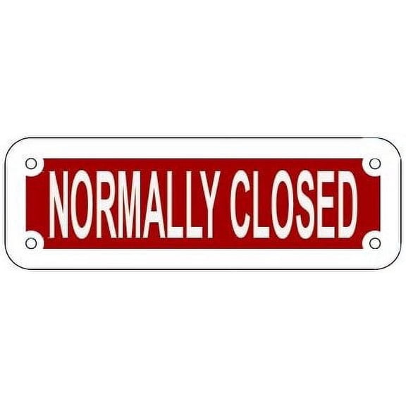 NORMALLY CLOSED SIGN (RED REFLECTIVE , ALUMINIUM 2X6)