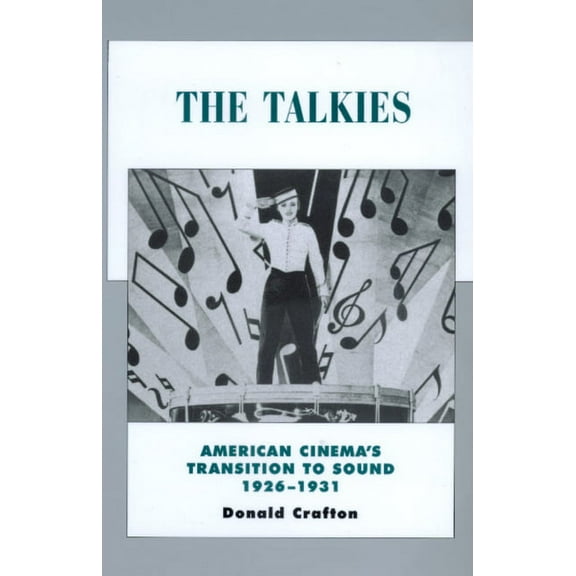 History of the American Cinema The Talkies: American Cinema's Transition to Sound, 1926-1931 Volume 4, Book 4, (Paperback)
