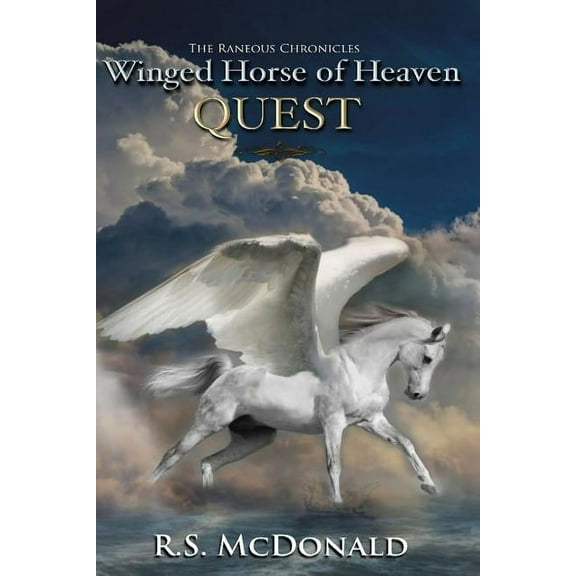 The Raneous Chronicles Winged Horse of Heaven: Quest, (Paperback)
