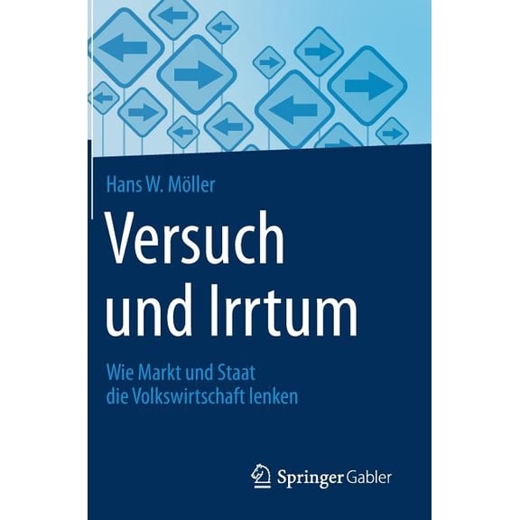 Versuch Und Irrtum: Wie Markt Und Staat Die Volkswirtschaft Lenken, (Hardcover)