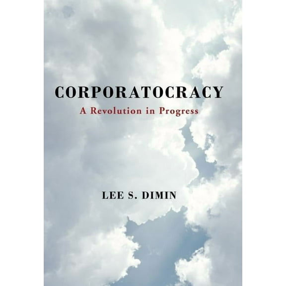 Corporatocracy : A Revolution in Progress