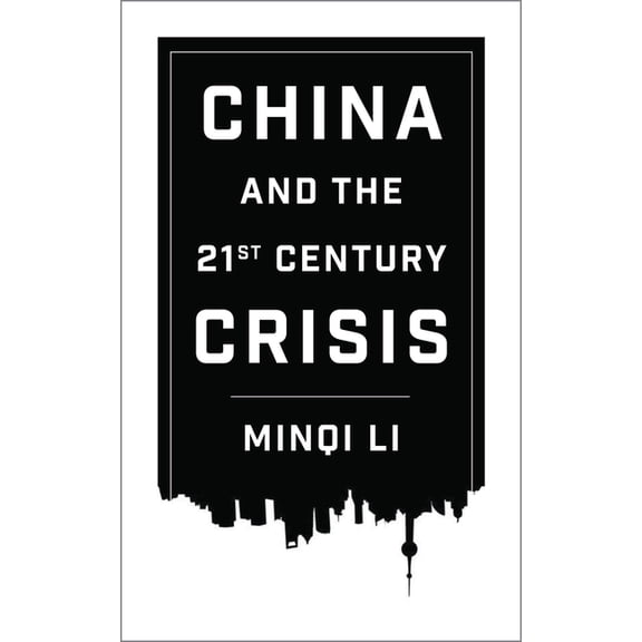 China and the Twenty-First-Century Crisis, (Paperback)