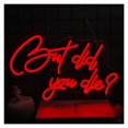 thumbnail image 1 of Letrero De Neón "But Did You Die", Decoración Pared Para Sala Juegos, Dormitorio, Estar, Bar, Fiesta 42x26cm, 1 of 5