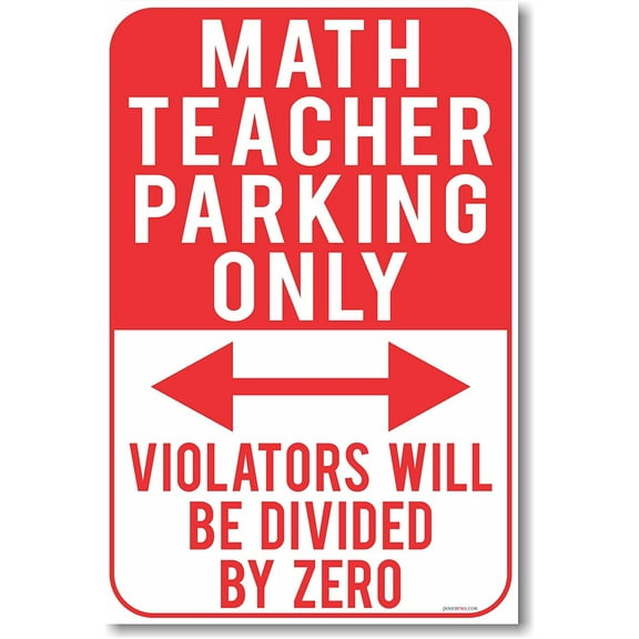 Math Teacher Parking Only - Violators Will Be Divided By Zero - New Funny School Poster