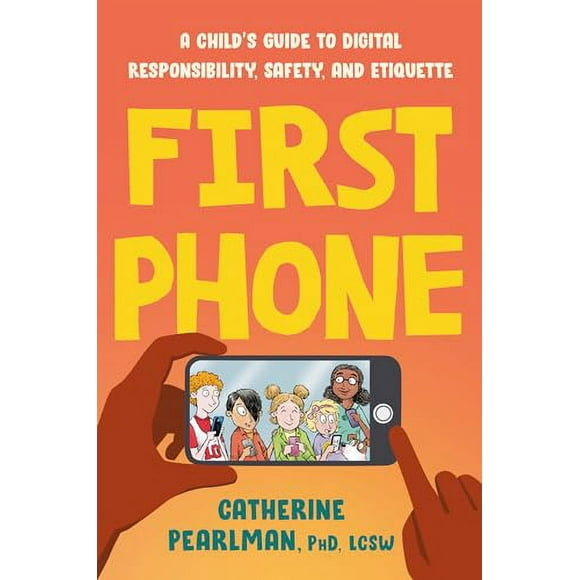 Pre-Owned: First Phone: A Child's Guide to Digital Responsibility, Safety, and Etiquette (Paperback, 9780593538333, 0593538331)