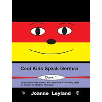 Cool Kids Speak German - Book 1: Enjoyable activity sheets, word searches & colouring pages in German for children of al, (Paperback)