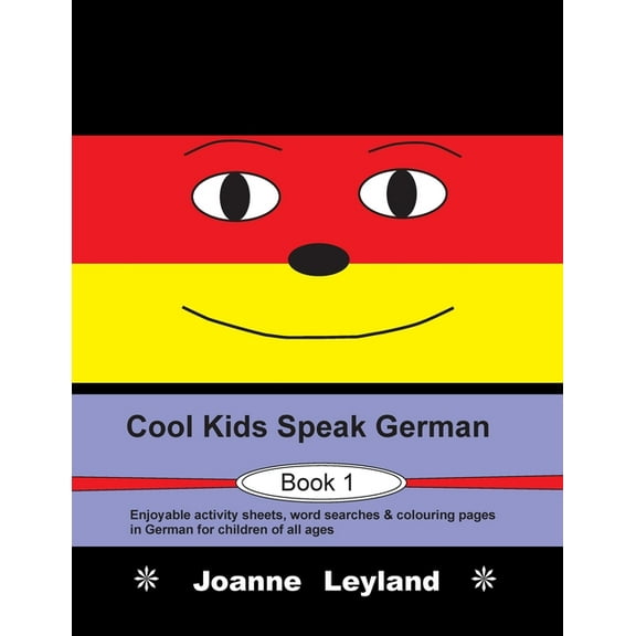 Cool Kids Speak German - Book 1: Enjoyable activity sheets, word searches & colouring pages in German for children of al, (Paperback)