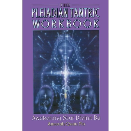 The Pleiadian Tantric Workbook : Awakening Your Divine Ba