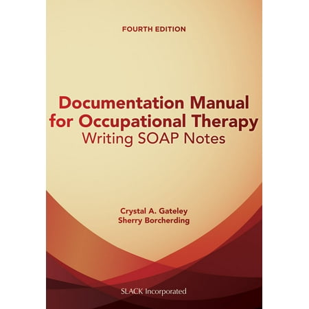 Documentation Manual for Occupational Therapy : Writing SOAP