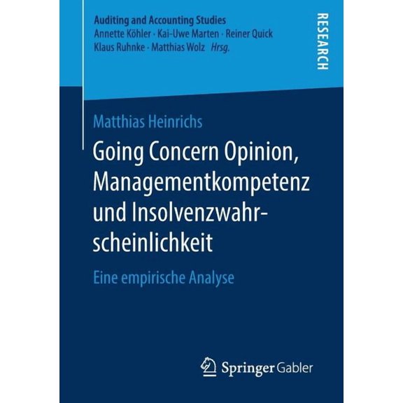 Auditing and Accounting Studies Going Concern Opinion, Managementkompetenz Und Insolvenzwahrscheinlichkeit: Eine Empirische Analyse, (Paperback)
