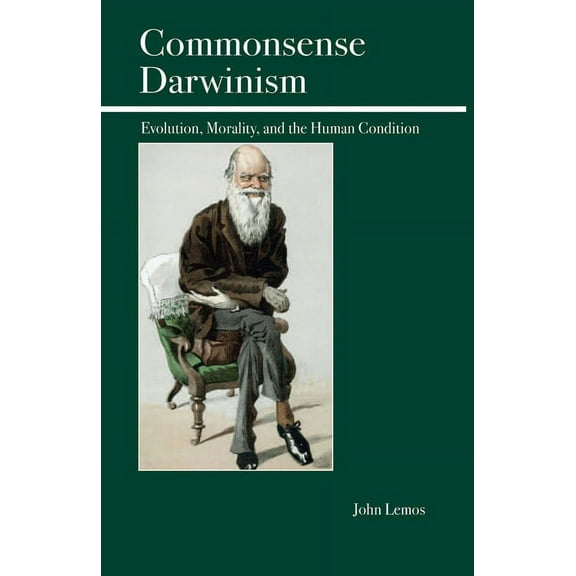 Commonsense Darwinism: Evolution, Morality, and the Human Condition, (Paperback)