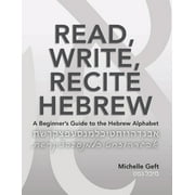 MICHELLE GEFT Read, Write, Recite Hebrew : A Beginner's Guide to the Hebrew Alphabet (Paperback)