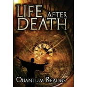 Life After Death: Quantum Realms (DVD), Alchemy Werks, LTD, Documentary