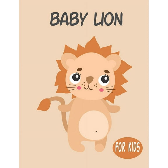 Baby Lion For Kids: Amazing Animal Coloring book Great Gift for Boys & Girls, Ages 4-8