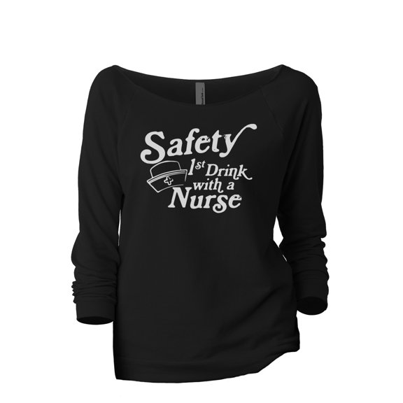 Safety First Drink With A Nurse Women's Fashion Slouchy 3/4 Sleeves Raglan Lightweight Sweatshirt Black Large