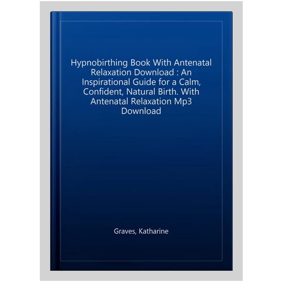 Pre-Owned The Hypnobirthing Book with Antenatal Relaxation Download: An Inspirational Guide for a Calm, Confident, Natural Birth. With Antenatal Relaxation MP3 Download Paperback