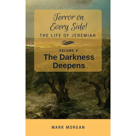 Terror on Every Side! The Darkness Deepens: Volume 4 of 6, Book 4, (Paperback)
