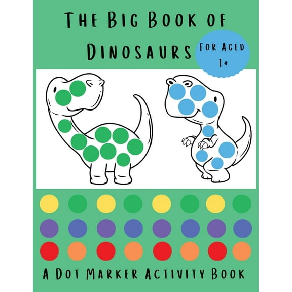 The Big Book of Dinosaurs: A Dot Marker Activity Book, (Paperback)