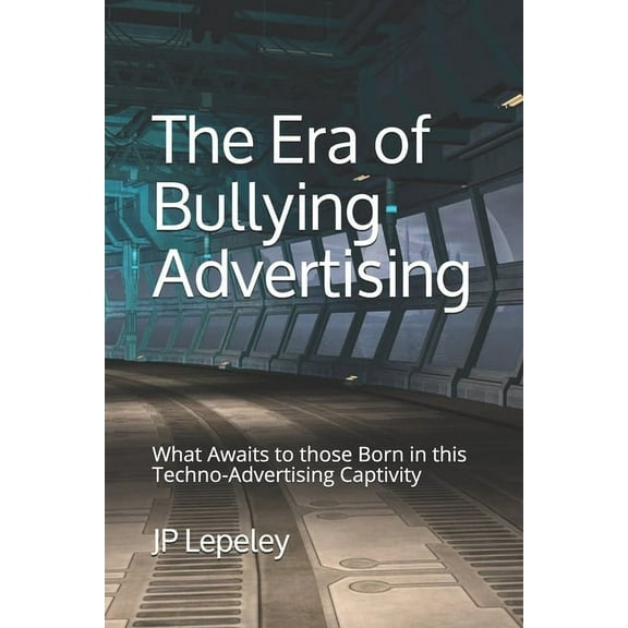 The Era of Bullying Advertising (Paperback)