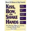 Kiss, Bow, or Shake Hands: How to Do Business in Sixty Countries [Paperback - Used]