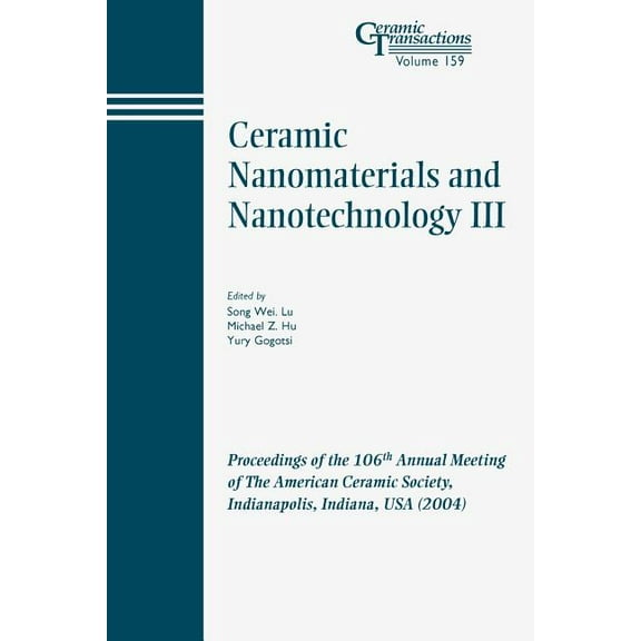 Ceramic Transactions Ceramic Nanomaterials and Nanotechnology III: Proceedings of the 106th Annual Meeting of the American Ceramic Society, I, Book 159, (Paperback)