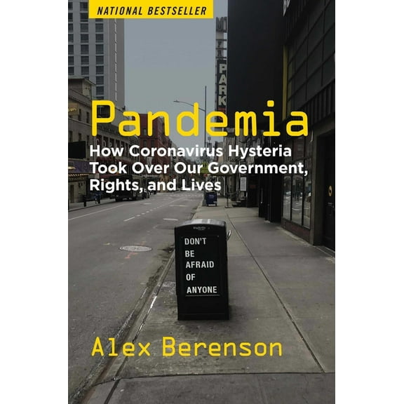 Pandemia: How Coronavirus Hysteria Took Over Our Government, Rights, and Lives, (Hardcover)