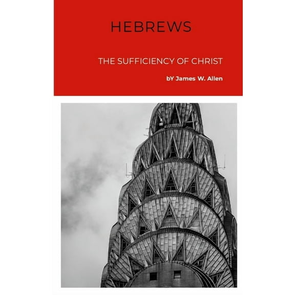 Hebrews: The Sufficiency Of Christ, (Paperback)