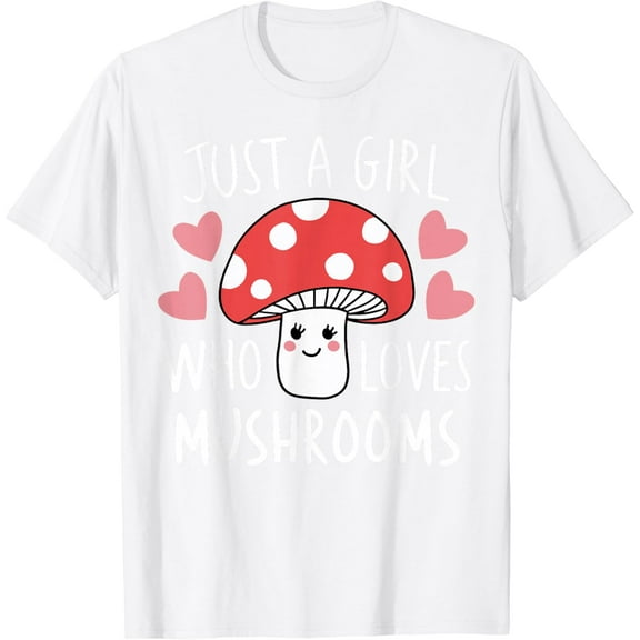Just a Girl Who Loves Mushrooms Cute Mushroom T-Shirt