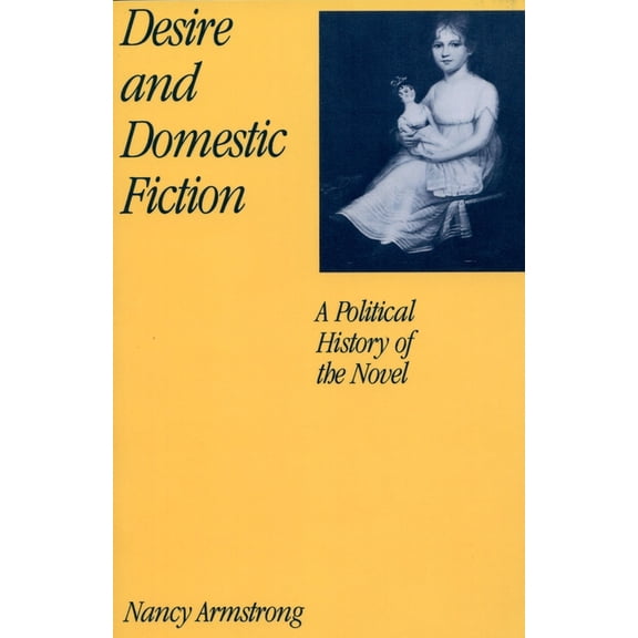 Desire and Domestic Fiction: A Political History of the Novel, (Paperback)
