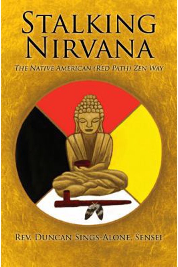 Pre-Owned Stalking Nirvana: The Native American (Red Path) Zen Way (Paperback) 1929590202 9781929590209