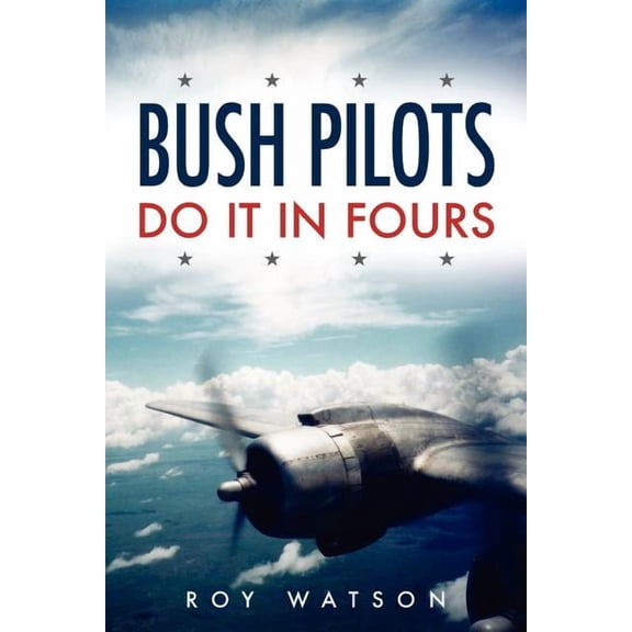 Bush Pilots Do It in Fours (Paperback)