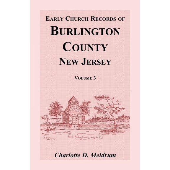 Early Church Records of Burlington County, New Jersey, Volume 3 (Paperback)