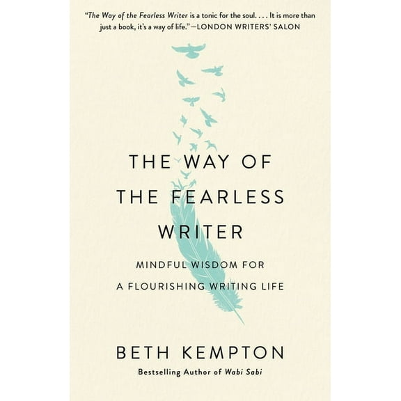 The Way of the Fearless Writer: Mindful Wisdom for a Flourishing Writing Life, (Paperback)