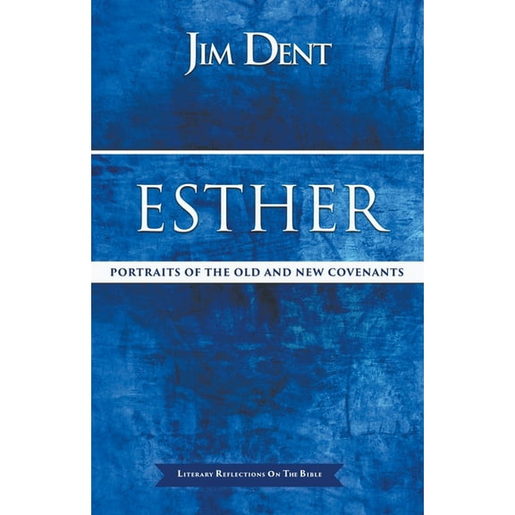 Esther, Portraits of the Old and New Covenants, (Paperback)