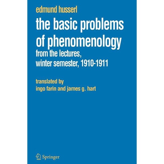Husserliana: Edmund Husserl - Collected  The Basic Problems of Phenomenology: From the Lectures, Winter Semester, 1910-1911, Book 12, (Paperback)