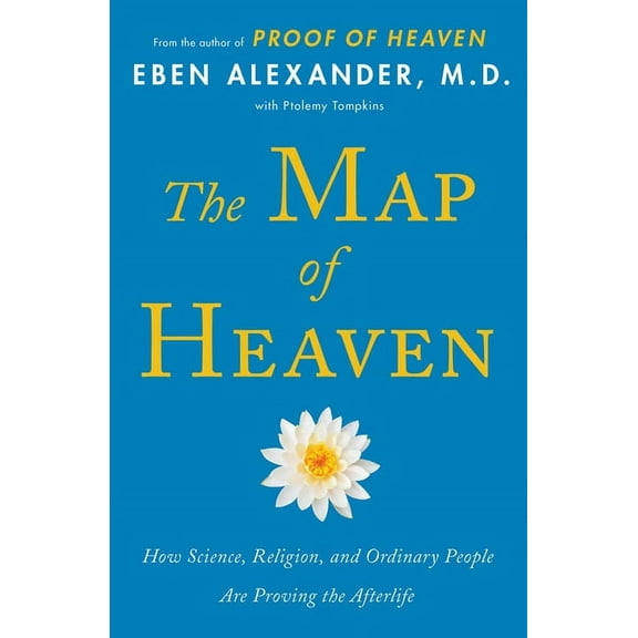 The Map of Heaven: How Science, Religion, and Ordinary People Are Proving the Afterlife, (Paperback)
