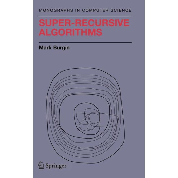 Monographs in Computer Science Super-Recursive Algorithms, (Hardcover)