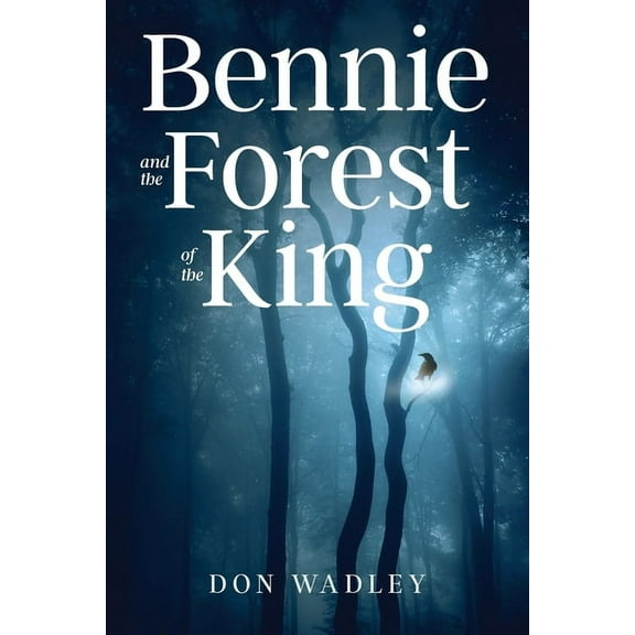Bennie and the Forest of the King, (Paperback)
