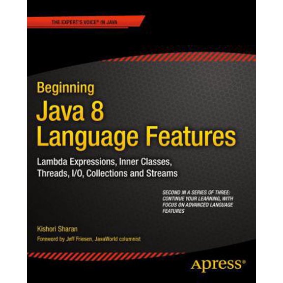 Pre-Owned Beginning Java 8 Language Features: Lambda Expressions, Inner Classes, Threads, I/O, Collections, and Streams (Paperback) 1430266589 9781430266587