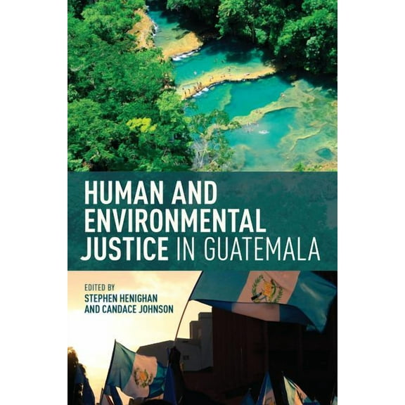 Human and Environmental Justice in Guatemala, (Paperback)