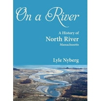 On a River: A History of North River, Massachusetts, (Hardcover)