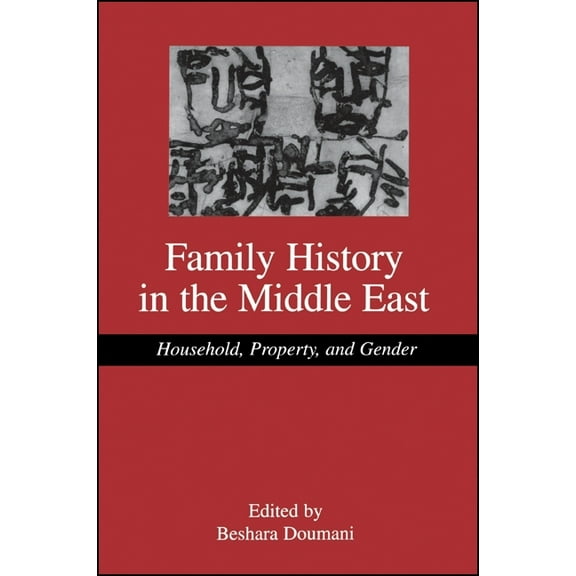 Suny the Social and Economic History of  Family History in the Middle East: Household, Property, and Gender, (Paperback)