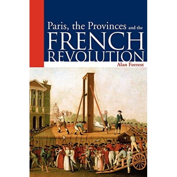 Arnold Publication Paris, the Provinces and the French Revolution, (Paperback)