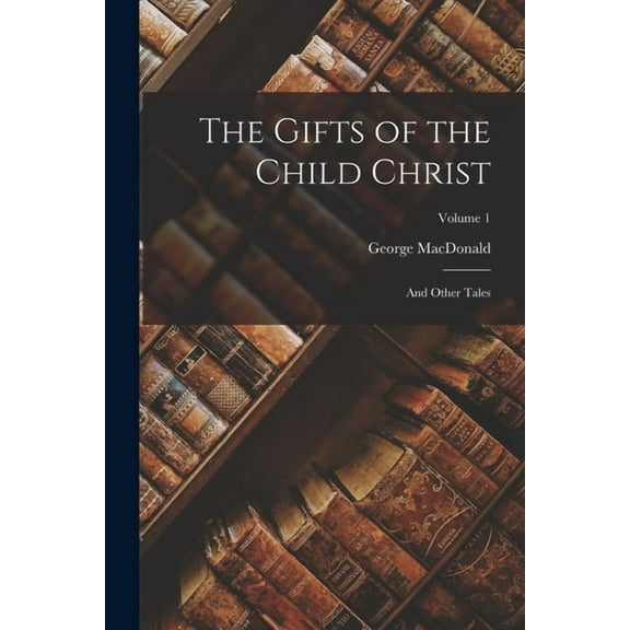 The Gifts of the Child Christ (Paperback)